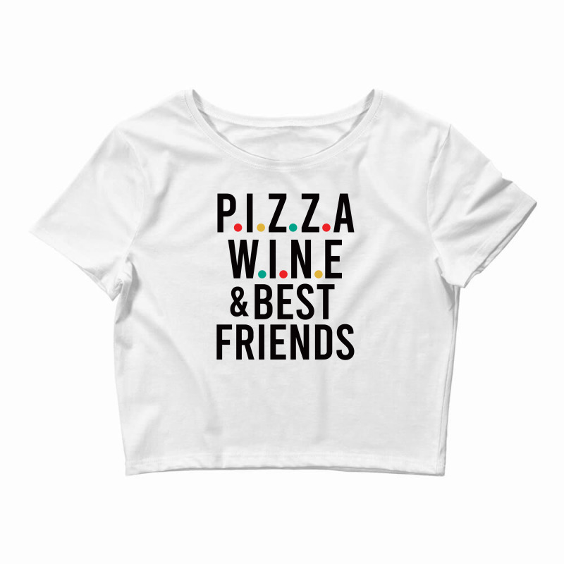 Pizza Wine & Best Friends Crop Top by AwsomeDSN | Artistshot