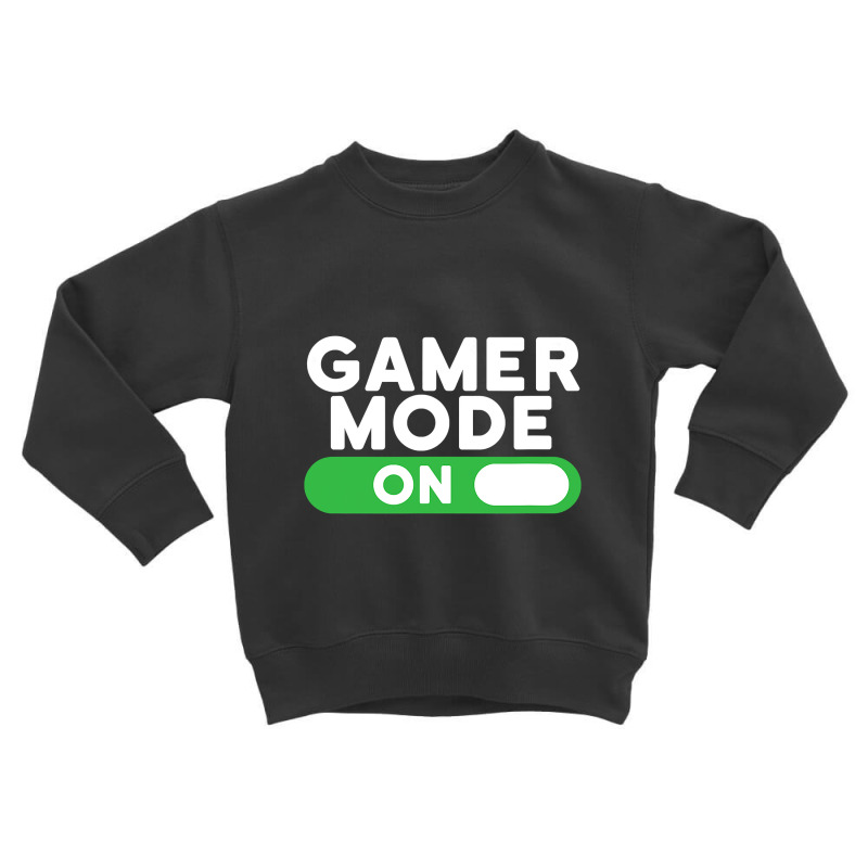 Gamer Mode On Funny Novelty Gaming Video Games T Toddler Sweatshirt by thutrang92 | Artistshot