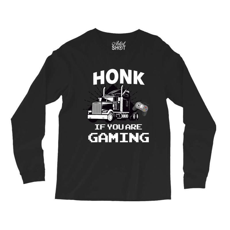 Honk If You Are Gaming Long Sleeve Shirts by thutrang92 | Artistshot