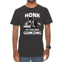 Honk If You Are Gaming Vintage T-shirt | Artistshot