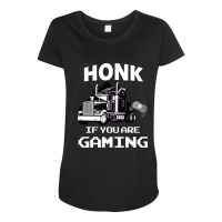 Honk If You Are Gaming Maternity Scoop Neck T-shirt | Artistshot