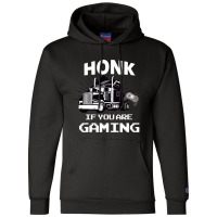 Honk If You Are Gaming Champion Hoodie | Artistshot