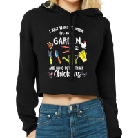 I Just Want To Work In My Garden And Hang Out With My Chickens Cropped Hoodie | Artistshot