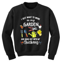 I Just Want To Work In My Garden And Hang Out With My Chickens Youth Sweatshirt | Artistshot