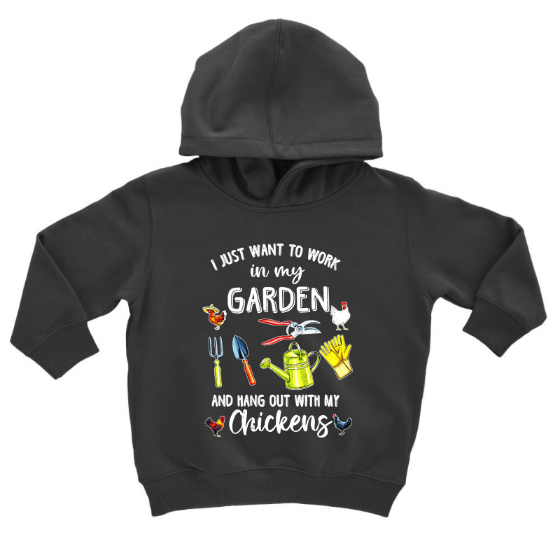 I Just Want To Work In My Garden And Hang Out With My Chickens Toddler Hoodie by FeelGood Tees | Artistshot