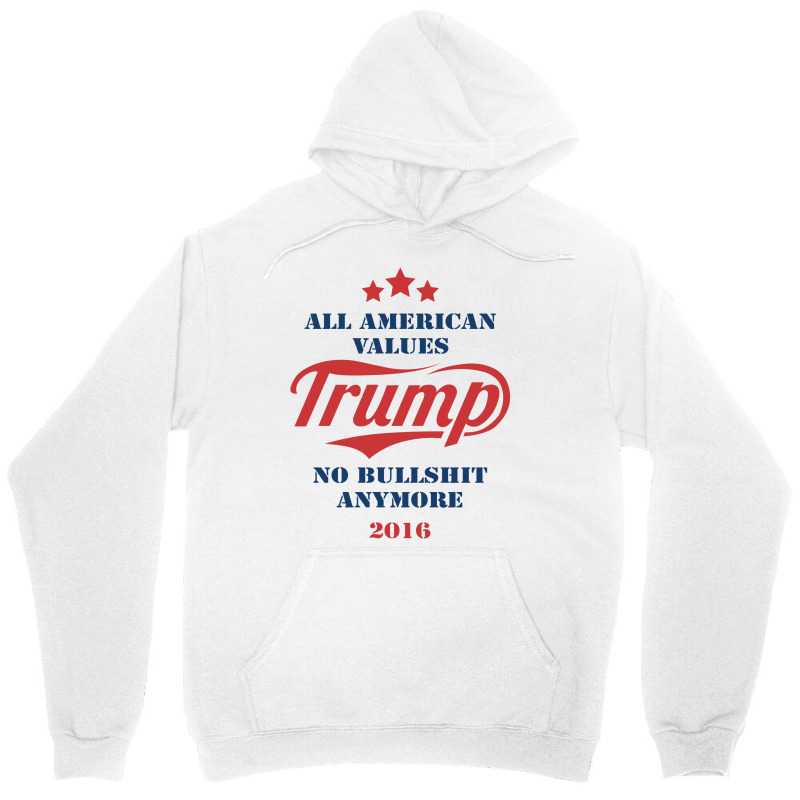 Trump All American Values No Bullshit Anymore 2016 Unisex Hoodie | Artistshot