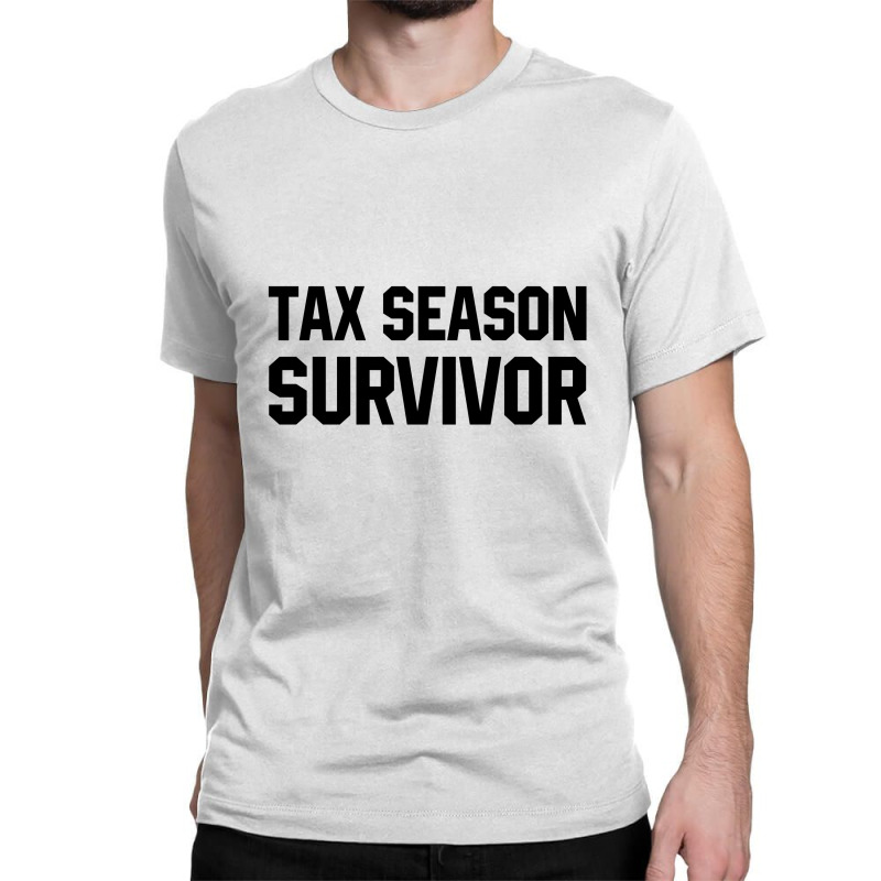 Tax Season Survivor - Jobs Gift Occupation Classic T-shirt by Diogo Calheiros | Artistshot