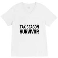 Tax Season Survivor - Jobs Gift Occupation V-neck Tee | Artistshot