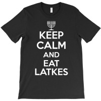 Keep Calm Eat Latkes Hanukkah Jewish Celebration Holiday Premium T Shi T-shirt | Artistshot