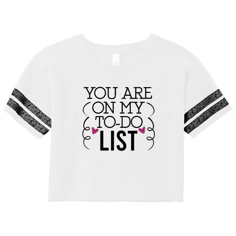 You Are On My To-do List Scorecard Crop Tee by AwsomeDSN | Artistshot