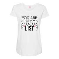 You Are On My To-do List Maternity Scoop Neck T-shirt | Artistshot