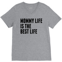 Mommy Life Is The Best Life V-neck Tee | Artistshot