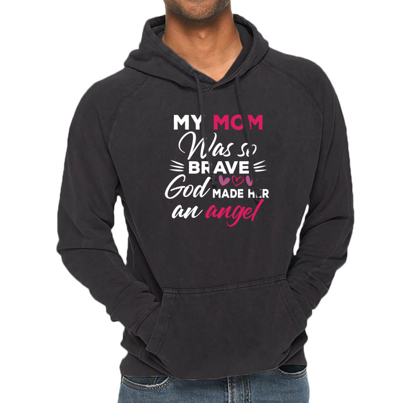 My Mom Was So Brave God Made Her An Angel : Gift For Mom , Mothers Day Vintage Hoodie by AwsomeDSN | Artistshot