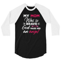 My Mom Was So Brave God Made Her An Angel : Gift For Mom , Mothers Day 3/4 Sleeve Shirt | Artistshot