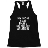 My Mom Was So Brave God Made Her An Angel : Gift For Mom , Mothers Day Racerback Tank | Artistshot