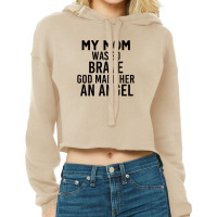 My Mom Was So Brave God Made Her An Angel : Gift For Mom , Mothers Day Cropped Hoodie | Artistshot