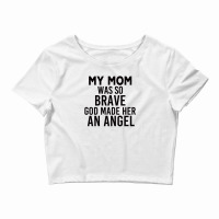 My Mom Was So Brave God Made Her An Angel : Gift For Mom , Mothers Day Crop Top | Artistshot