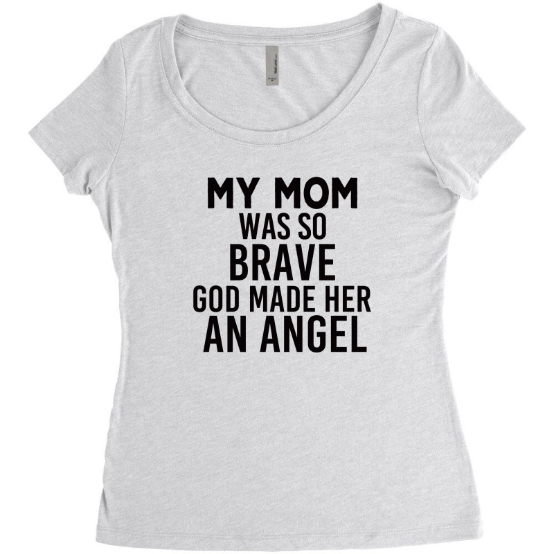 My Mom Was So Brave God Made Her An Angel : Gift For Mom , Mothers Day Women's Triblend Scoop T-shirt by AwsomeDSN | Artistshot