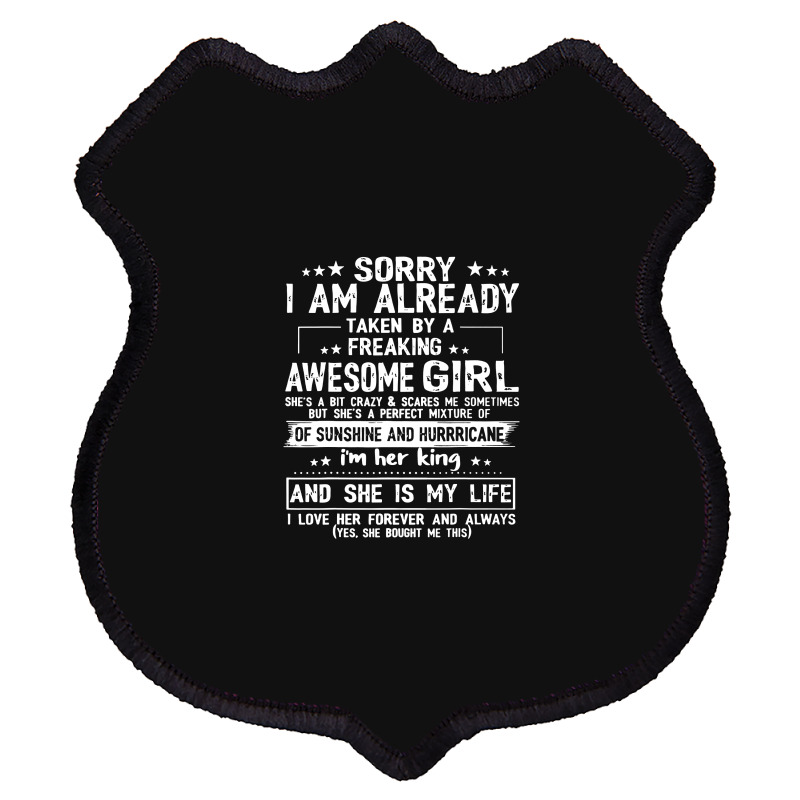 Sorry I Am Already Taken By A Freaking Awesome Girl Shield Patch | Artistshot