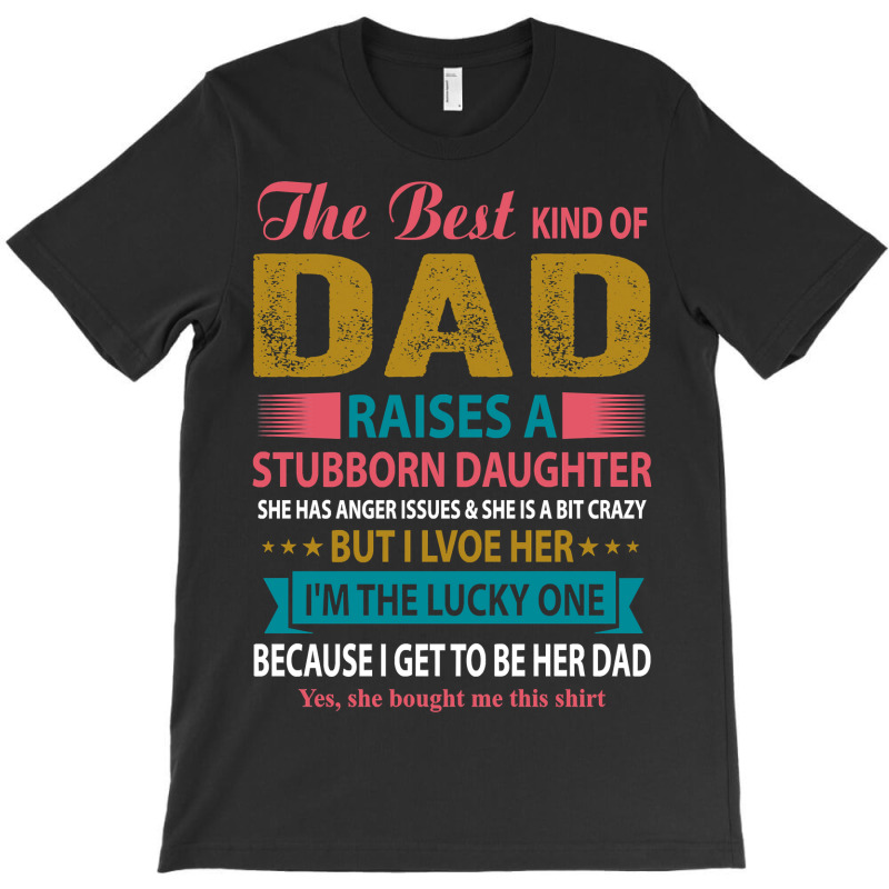 Father Grandpa The Best Kind Of Dad Raises A Stubborn Daughter 113 Fam T-shirt | Artistshot