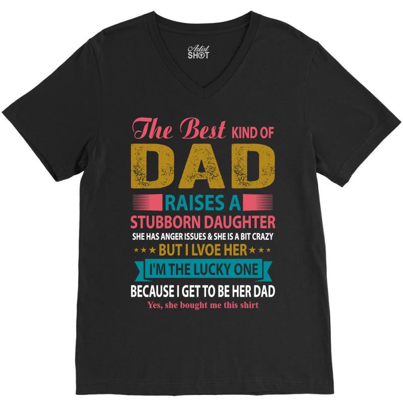 Father Grandpa The Best Kind Of Dad Raises A Stubborn Daughter 113 Fam V-neck Tee | Artistshot