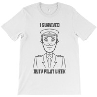 I Survived Duty Pilot Week T Shirt T-shirt | Artistshot