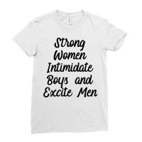 Strong Women Intimidate Boys And Excite Men Feminist T Shirt Ladies Fitted T-shirt | Artistshot