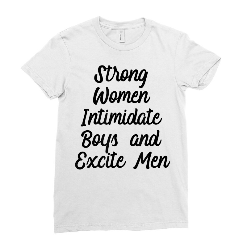 Strong Women Intimidate Boys And Excite Men Feminist T Shirt Ladies Fitted T-Shirt by SchonbergerKamile | Artistshot