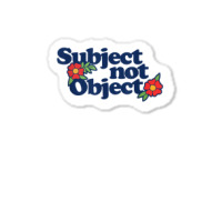 Subject Not Object T Shirt Retro Feminist Design Feminism Sticker | Artistshot