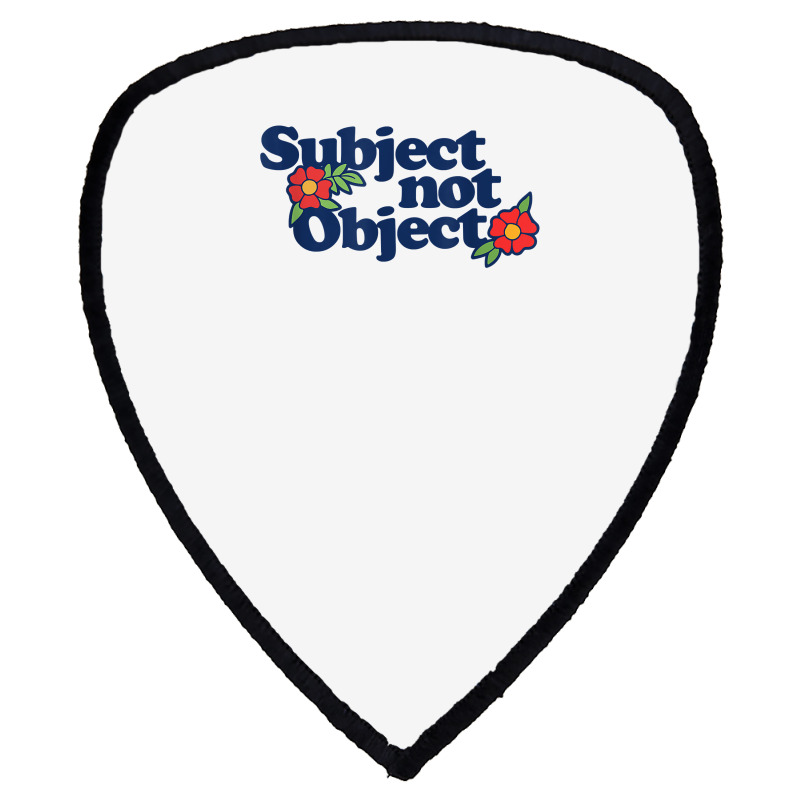 Subject Not Object T Shirt Retro Feminist Design Feminism Shield S Patch | Artistshot