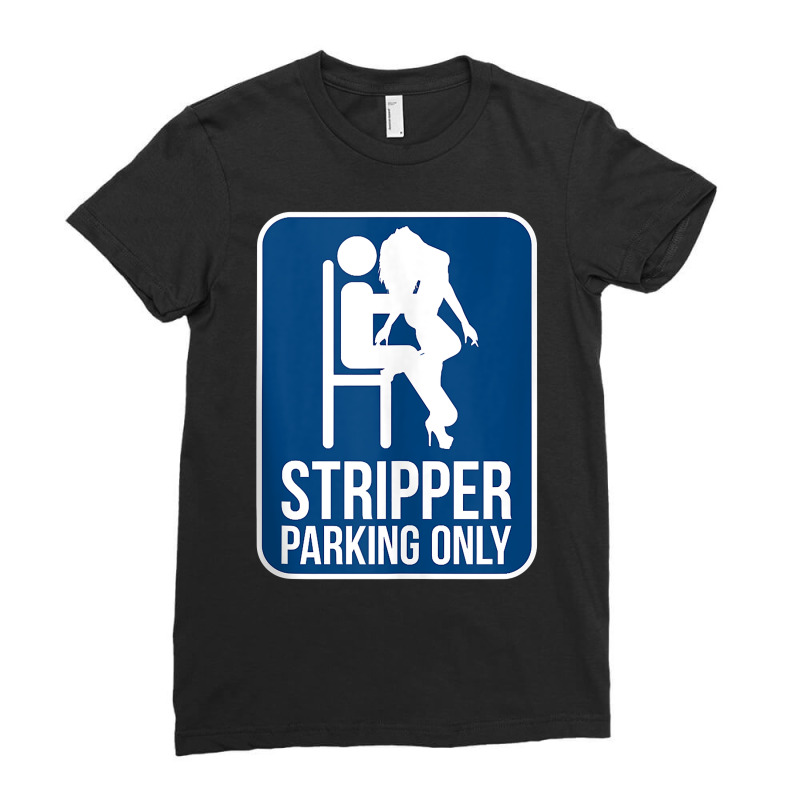 Funny Dirty Adult Humor Stripper Parking Strip Club Tank Top Ladies Fitted T-Shirt by ZaraeTrullinger | Artistshot