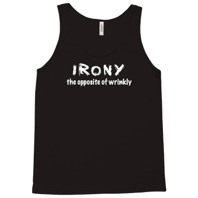 Irony Shirt Tank Top Designed By Tonyhaddearts