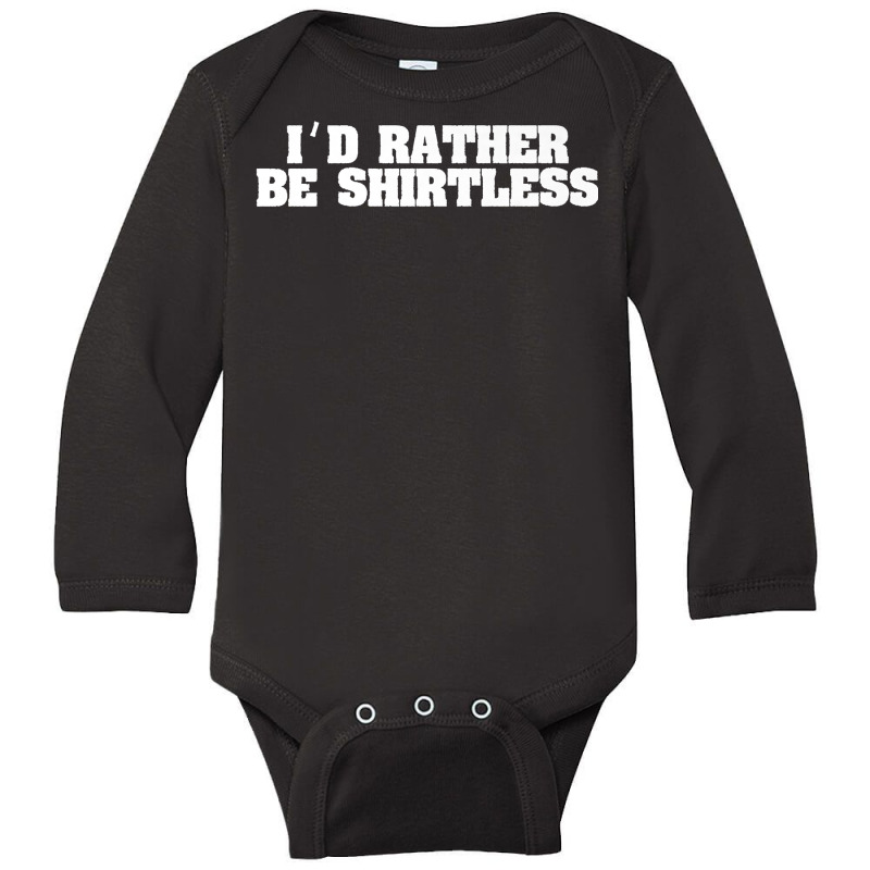 I'd Rather Be Shirtless   Funny Beach Tee Premium T Shirt Long Sleeve Baby Bodysuit | Artistshot