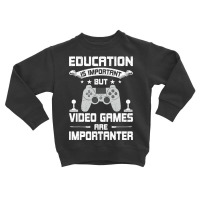 Video Games Are Importanter Video Gamer Gaming Toddler Sweatshirt | Artistshot