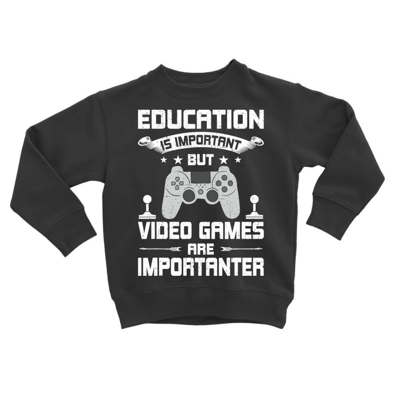 Video Games Are Importanter Video Gamer Gaming Toddler Sweatshirt by thutrang92 | Artistshot