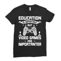 Video Games Are Importanter Video Gamer Gaming Ladies Fitted T-shirt | Artistshot