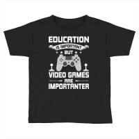 Video Games Are Importanter Video Gamer Gaming Toddler T-shirt | Artistshot