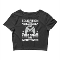 Video Games Are Importanter Video Gamer Gaming Crop Top | Artistshot