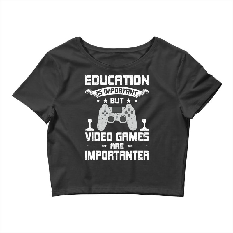 Video Games Are Importanter Video Gamer Gaming Crop Top by thutrang92 | Artistshot