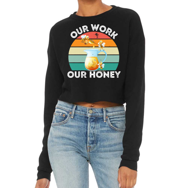 Bee Vegan T  Shirt Our Work Our Honey Bee Vegan Plantbased Funny Novel Cropped Sweater by tweedchase | Artistshot