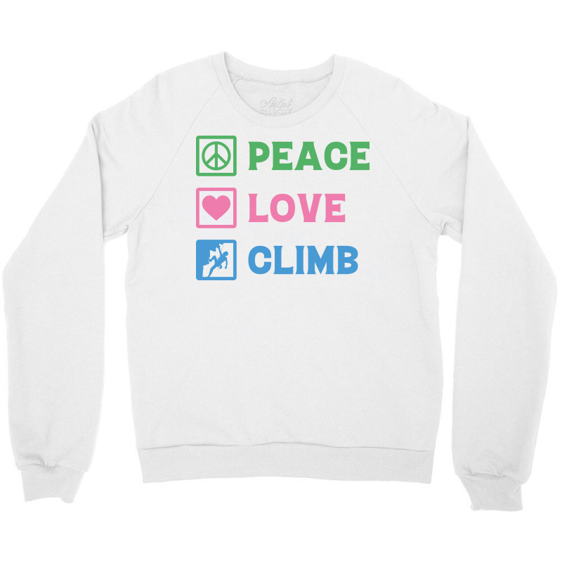 Peace Love Climb Climbing Crewneck Sweatshirt | Artistshot