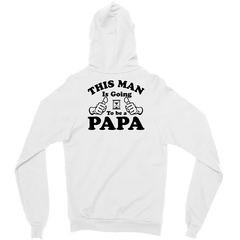 This Man Is Going To Be A Papa Zipper Hoodie | Artistshot