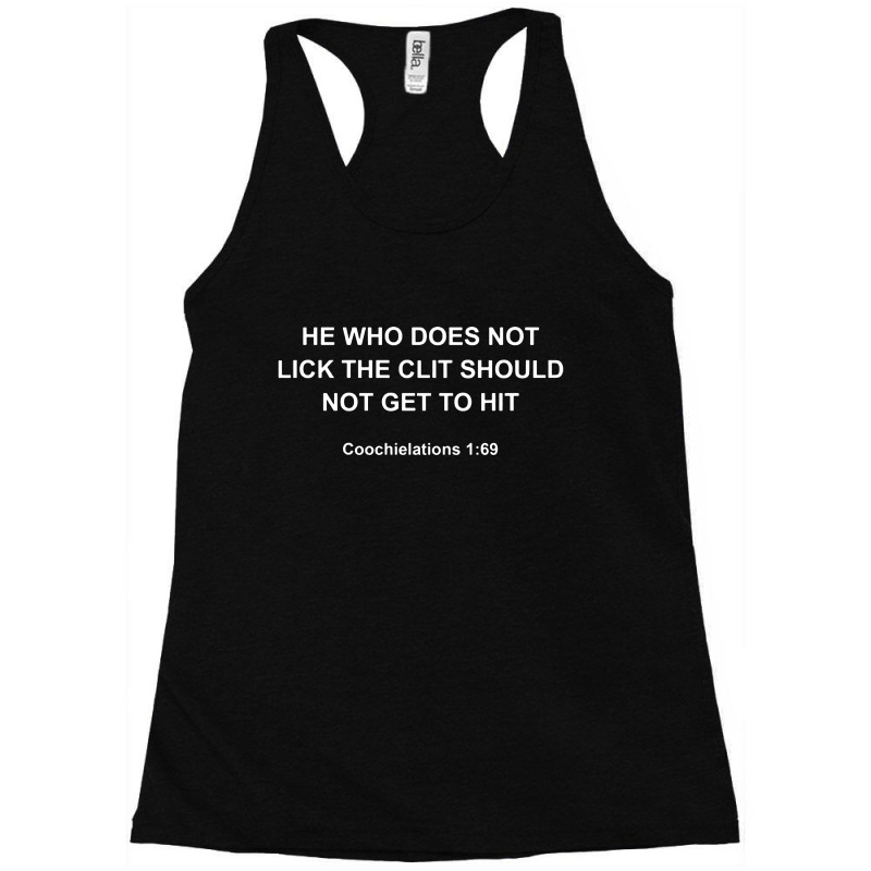 He Who Does Not Lick The Clit Should Not Get To Hit Coochielations Racerback Tank by Gotthis Tees | Artistshot