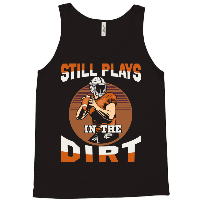 Football Still Plays In The Dirt Fan 386 Football Tank Top by Lucinda | Artistshot