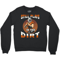 Football Still Plays In The Dirt Fan 386 Football Crewneck Sweatshirt | Artistshot