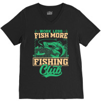 Fishing Fish Work Less Fish More Club 285 Fisher Hook V-neck Tee | Artistshot