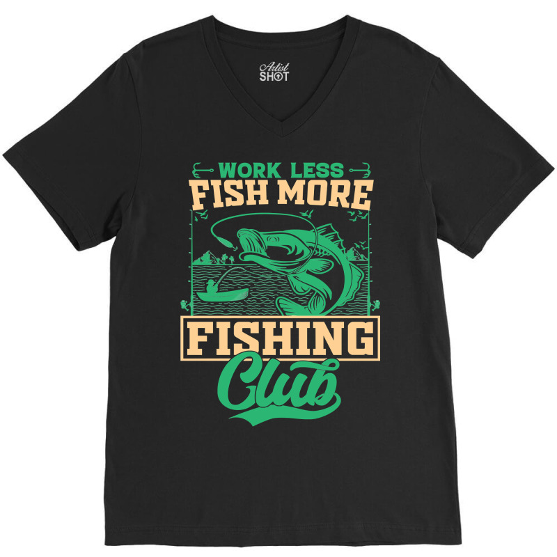 Fishing Fish Work Less Fish More Club 285 Fisher Hook V-Neck Tee by offensejuggler | Artistshot