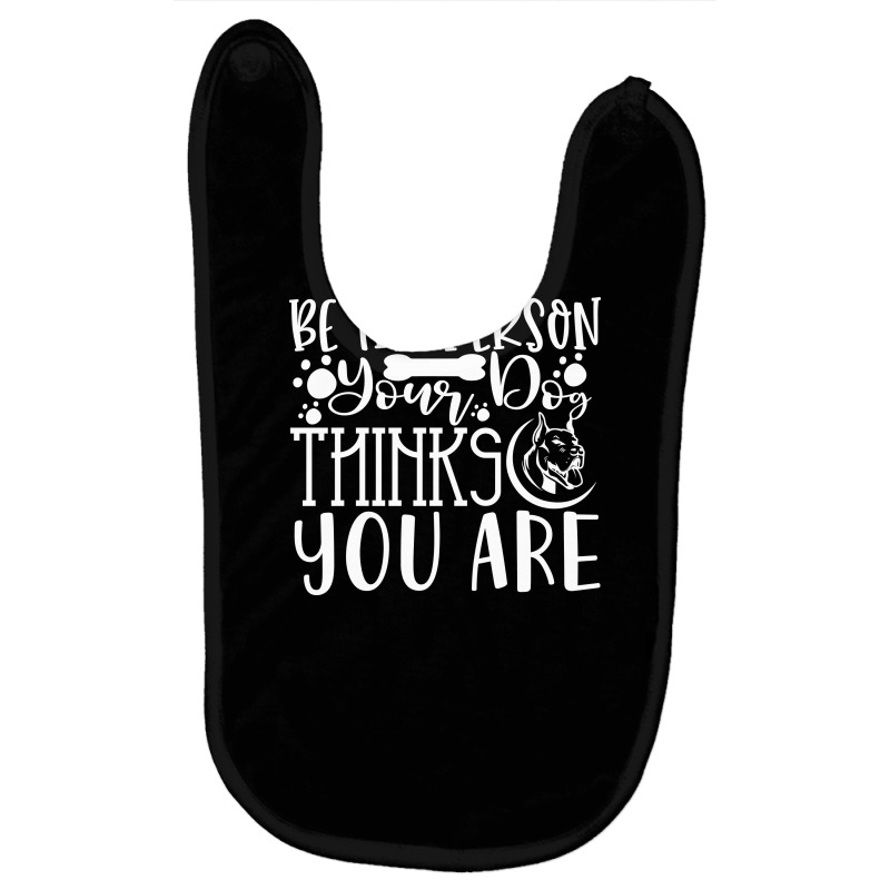 Be The Person Thinks You Are Baby Bibs | Artistshot