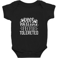 Dogs Welcome People Tolereted White Baby Bodysuit | Artistshot