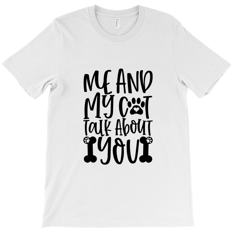 Me And My Cat Talk About You 01 T-shirt | Artistshot